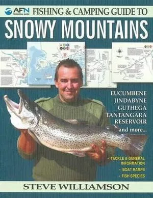 Australian Fishing Network AFN Fishing & Camping Guid To Snowy Mountains